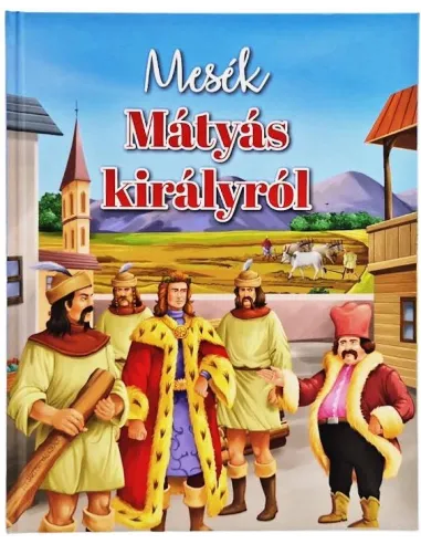 Mesék Mátyás királyról (Maďarská verzia)